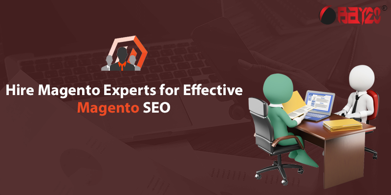 Hire Magento experts for effective Magento SEO