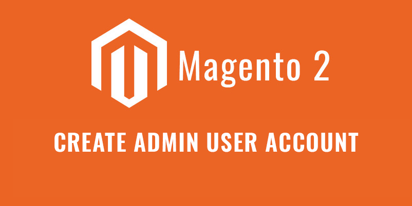 Create an admin user account in Magento 2