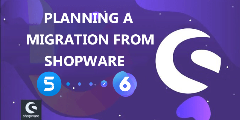 Planning a migration from shopware 5 to shopware 6