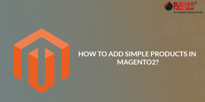 How to Add Simple Products in Magento 2