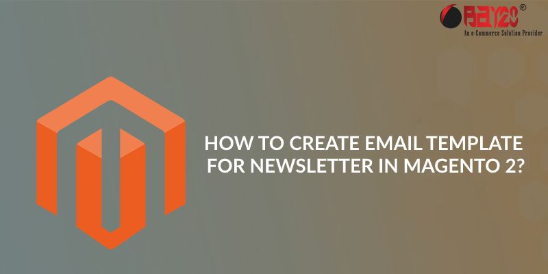 how to create email template for newsletter in magento 2