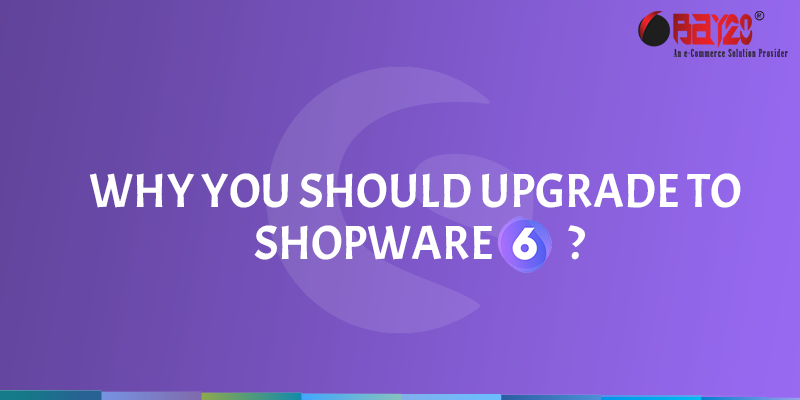 Why you should upgrade to Shopware 6