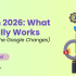 SEO in 2026: What Actually Works (After All the Google Changes)